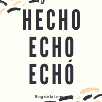 Echo y hecho en español: ¿Cuál es la diferencia?